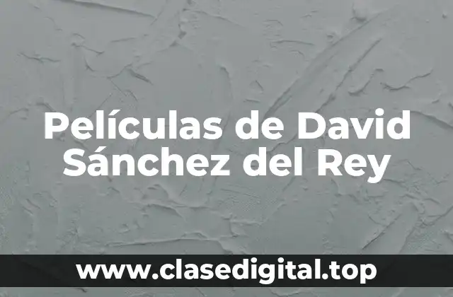 Películas de David Sánchez del Rey