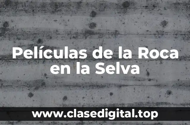 Películas de la Roca en la Selva