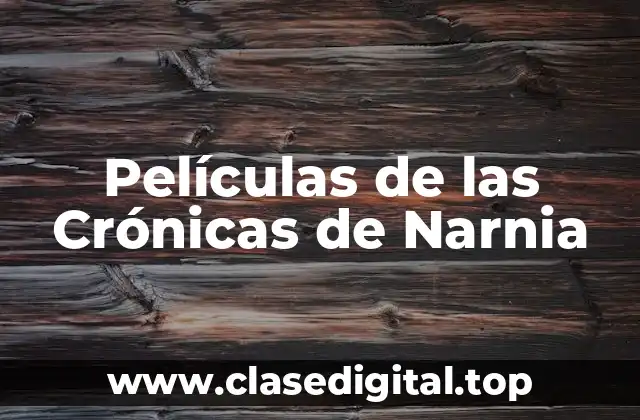 Películas de las Crónicas de Narnia