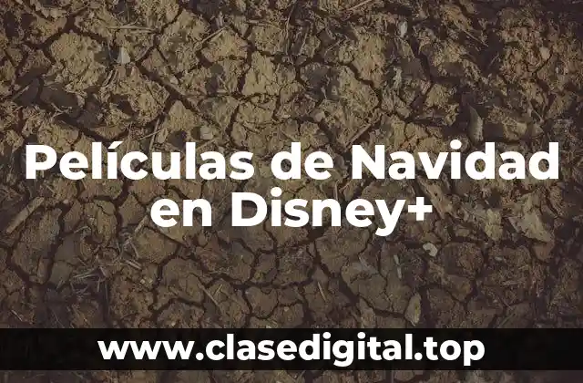 ¿Cuáles son las Mejores Películas de Navidad en Disney+?