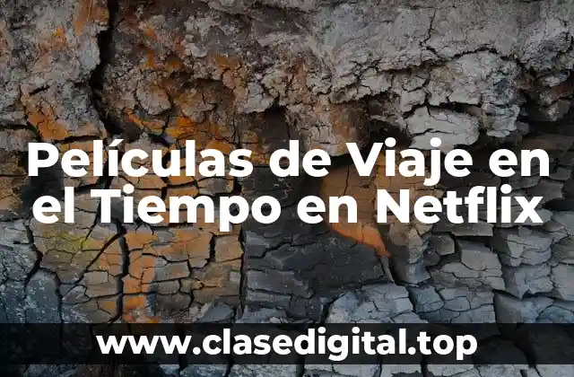 ¿Qué son las Películas de Viaje en el Tiempo?