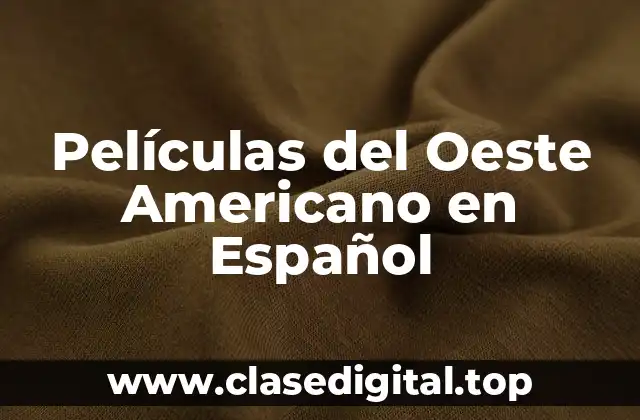 Películas del Oeste Americano en Español