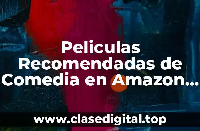 Peliculas Recomendadas de Comedia en Amazon Prime