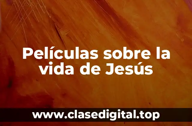 Películas sobre la vida de Jesús