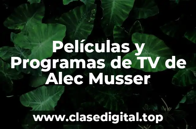Películas y Programas de TV de Alec Musser