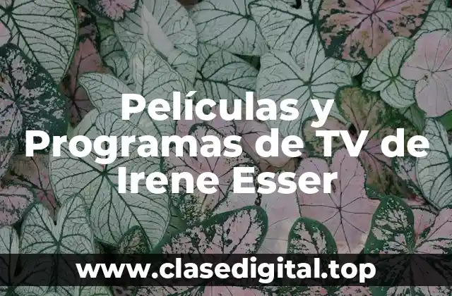 Los Inicios de Irene Esser en la Industria del Entretenimiento