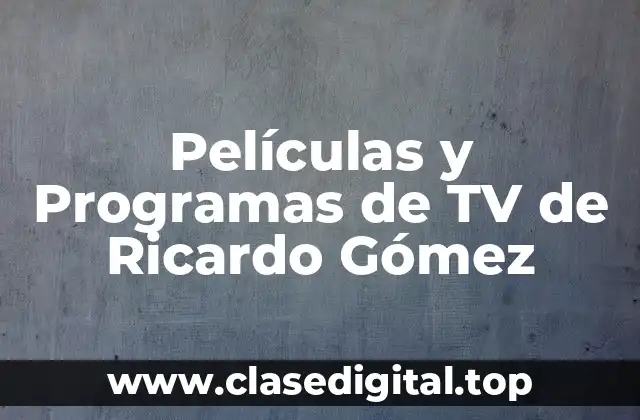 Inicios de la Carrera de Ricardo Gómez