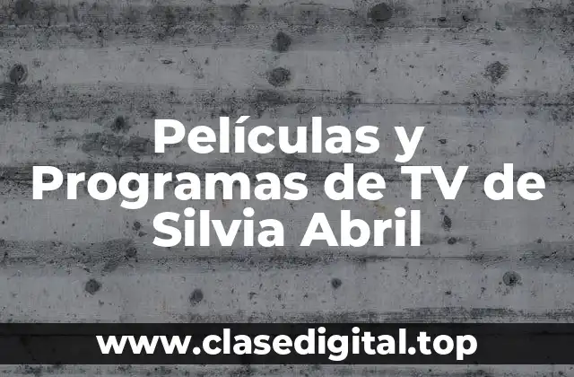 Películas y Programas de TV de Silvia Abril