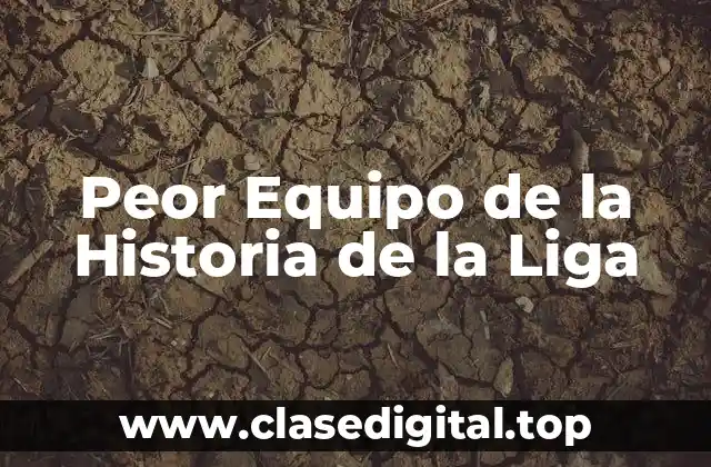 Peor Equipo de la Historia de la Liga