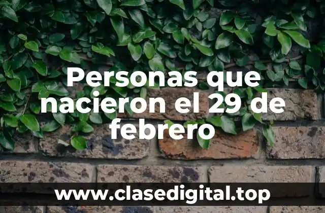 Características de las personas que nacieron el 29 de febrero