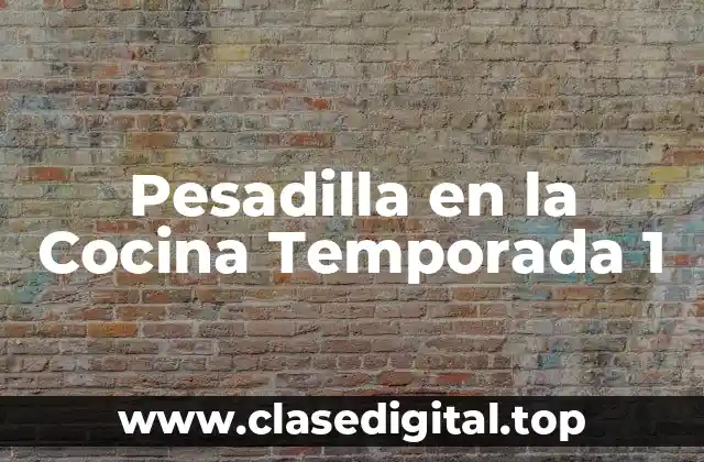 Los Concursantes de Pesadilla en la Cocina Temporada 1