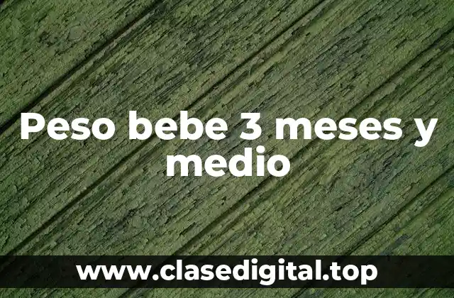 Peso bebe 3 meses y medio