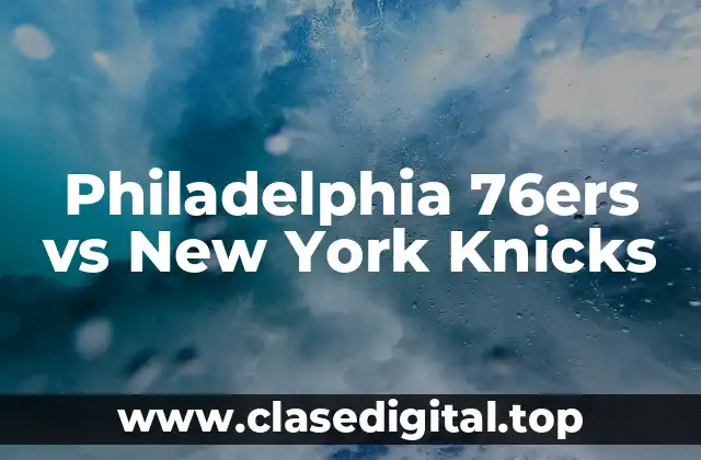 Philadelphia 76ers vs New York Knicks