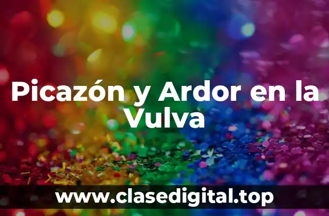 Picazón y Ardor en la Vulva