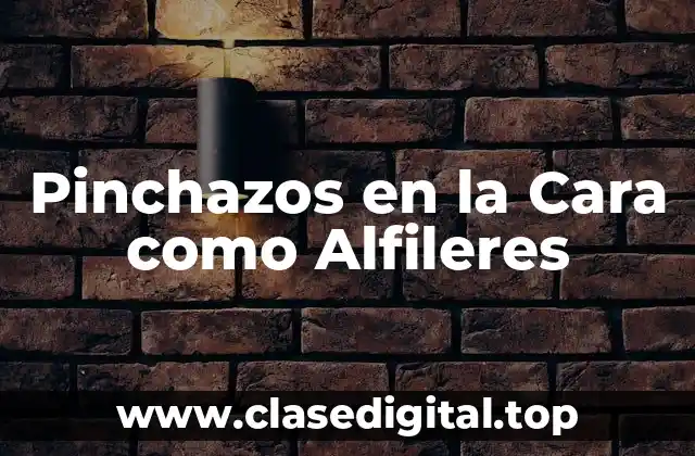 Pinchazos en la Cara como Alfileres