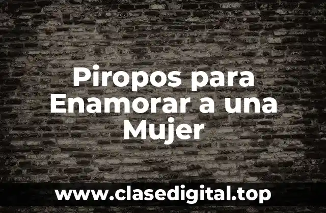 Piropos para Enamorar a una Mujer