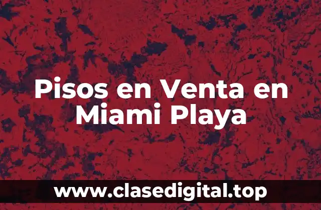 Pisos en Venta en Miami Playa