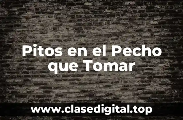 Pitos en el Pecho que Tomar