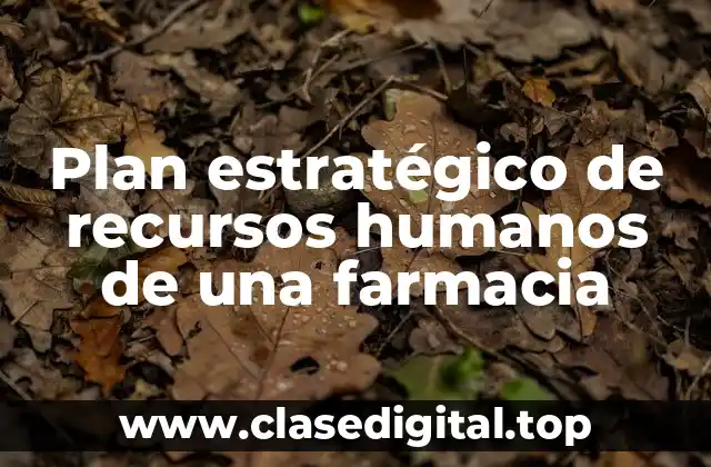 Plan estratégico de recursos humanos de una farmacia