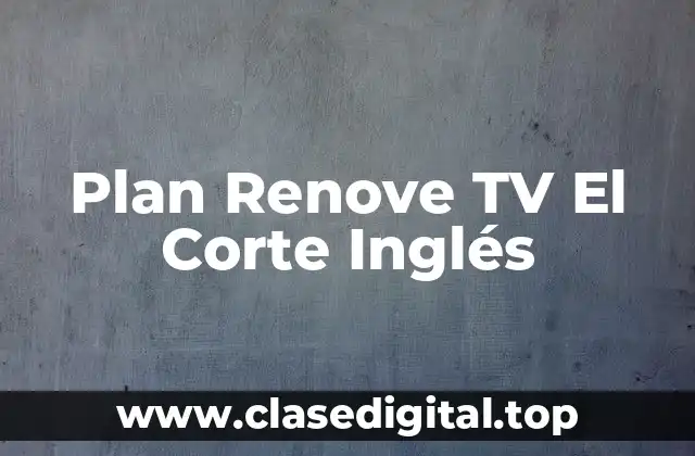 Plan Renove TV El Corte Inglés