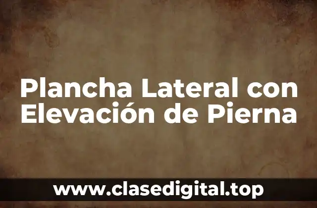 Plancha Lateral con Elevación de Pierna