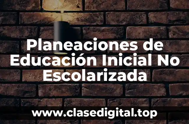 Planeaciones de Educación Inicial No Escolarizada