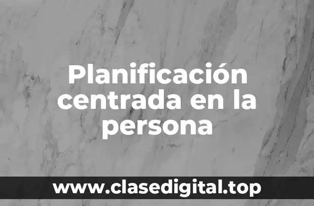 Planificación centrada en la persona