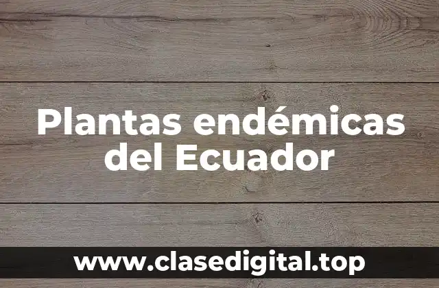Plantas endémicas del Ecuador