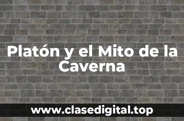 Platón y el Mito de la Caverna