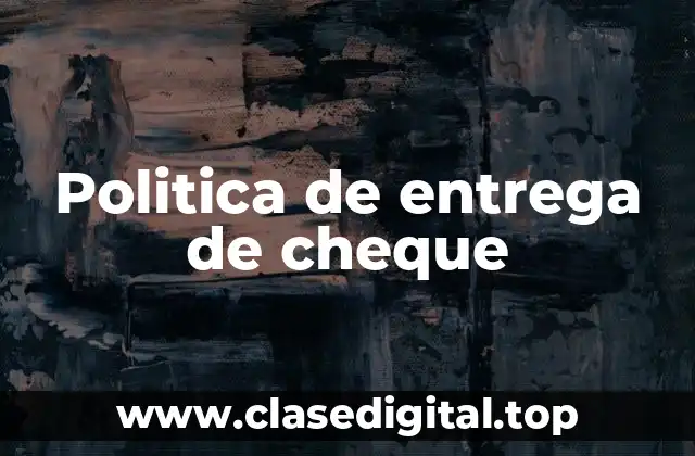 Politica de entrega de cheque