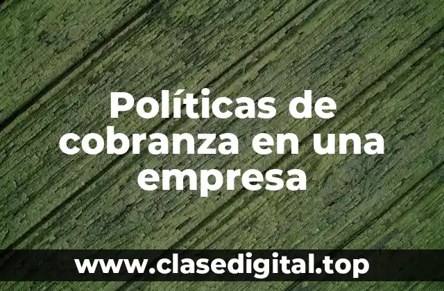 Políticas de cobranza en una empresa