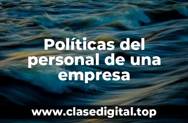 Políticas del personal de una empresa