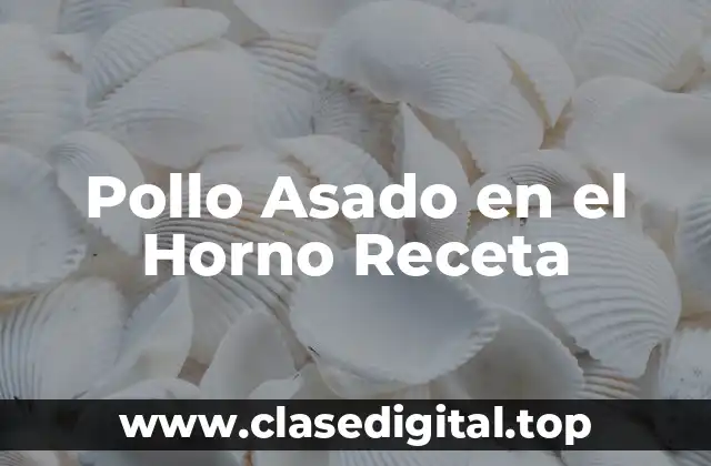 Pollo Asado en el Horno Receta