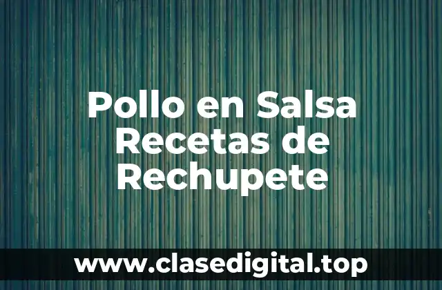 Pollo en Salsa Recetas de Rechupete