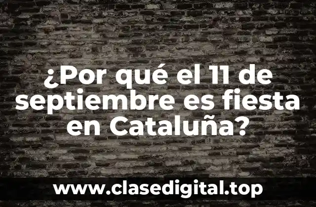 ¿Por qué el 11 de septiembre es fiesta en Cataluña?