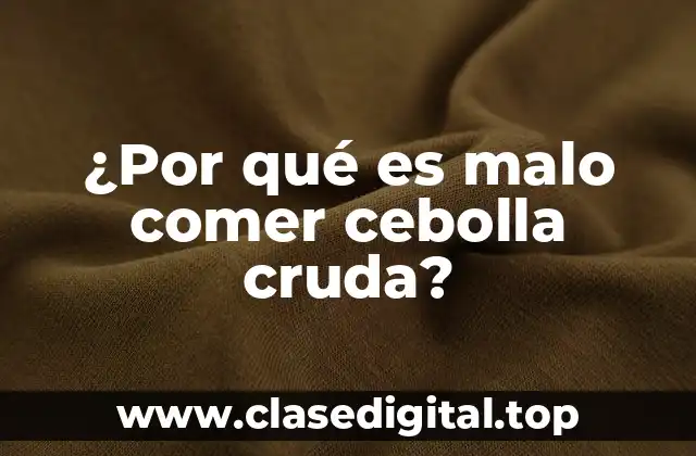 ¿Qué sucede cuando comes cebolla cruda?