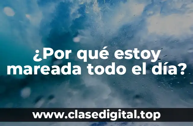 Causas comunes de la mareación crónica