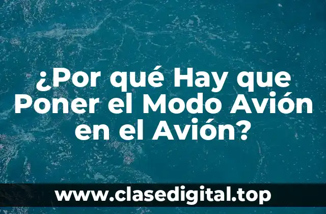¿Por qué Hay que Poner el Modo Avión en el Avión?