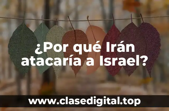 La historia detrás de la enemistad entre Irán e Israel
