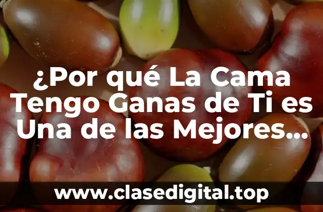 ¿Por qué La Cama Tengo Ganas de Ti es Una de las Mejores Canciones de Banda?