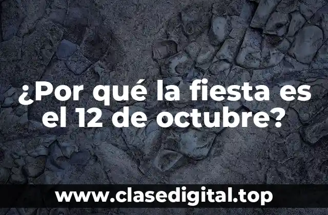 ¿Por qué la fiesta es el 12 de octubre?