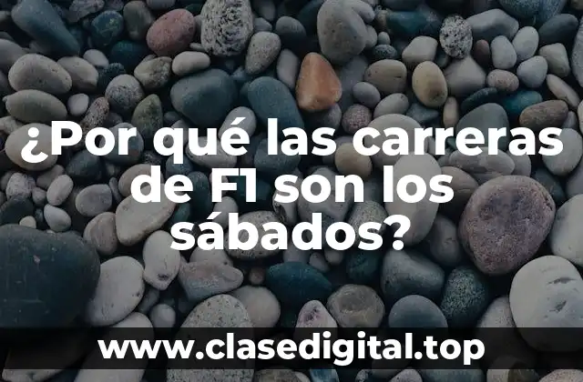 ¿Por qué las carreras de F1 son los sábados?
