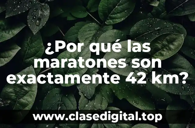 ¿Por qué las maratones son exactamente 42 km?