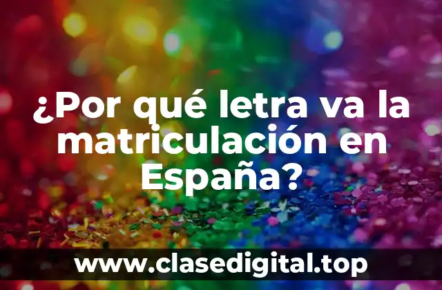 ¿Por qué letra va la matriculación en España?