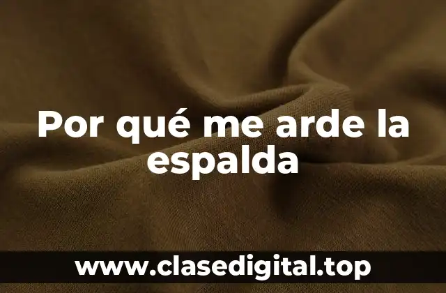 Por qué me arde la espalda