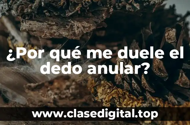 Causas de la dolor en el dedo anular