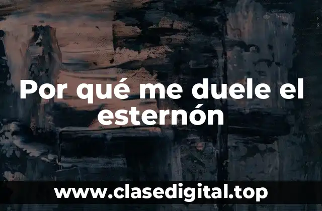 Por qué me duele el esternón