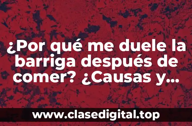 ¿Qué son los síntomas del dolor abdominal después de comer?