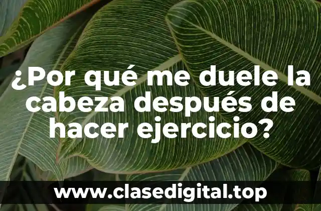 Causas del dolor de cabeza después del ejercicio