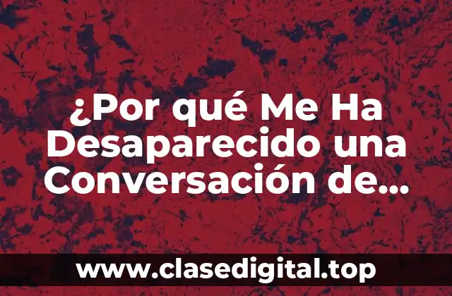 ¿Por qué Me Ha Desaparecido una Conversación de Telegram?